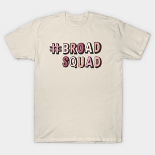 #broadsquad T-Shirt